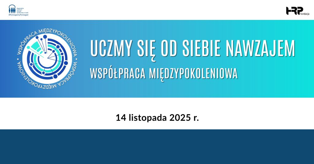 Konferencja pn. „Uczmy się od siebie nawzajem – współpraca międzypokoleniowa”